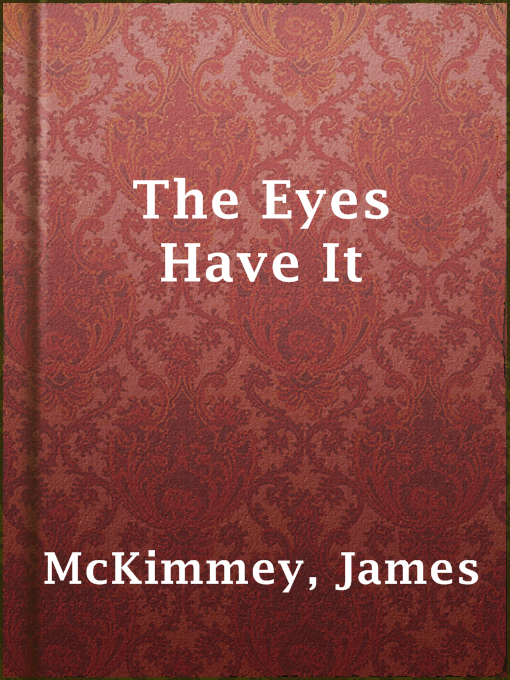 Title details for The Eyes Have It by James McKimmey - Available